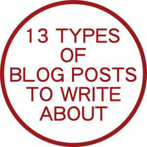 13 Types Of Blog Posts To Write About