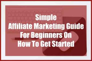 Affiliate Marketing Guide For Beginners On How To Get Started