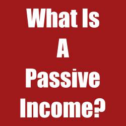 What is a passive income?
