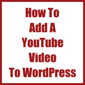How to add a YouTube video to WordPress