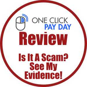 One Click Pay Day Review- Is It A Scam? See My Evidence