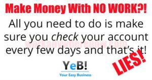 Your Easy Business Make Money with No Work Lie