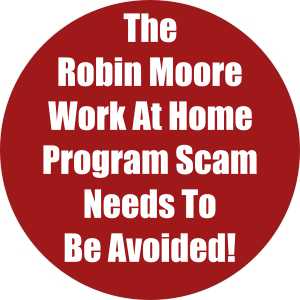 Robin Moore Work At Home Program Scam