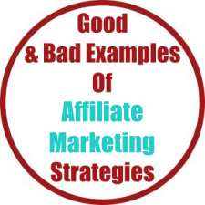 Good And Bad Examples Of Affiliate Marketing Strategies
