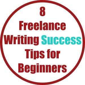 8 Freelance Writing Success Tips for Beginners