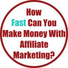 How Fast Can You Make Money With Affiliate Marketing?