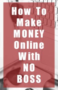 How to make money online with no boss