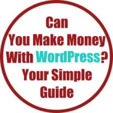 Can You Make Money With WordPress? Your Simple Guide