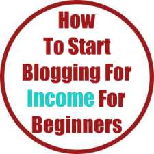 How To Start Blogging For Income For Beginners