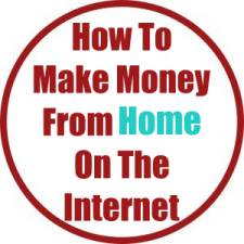 How To Make Money From Home On The Internet