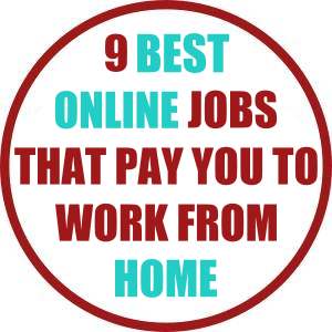 9 Best Online Jobs That Pay You To Work From Home