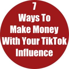 7 Ways To Make Money With Your TikTok Influence