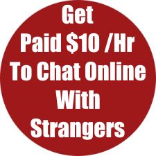 Get Paid $10 Per Hour To Chat Online With Strangers