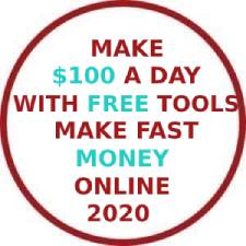 Make $100 A Day With Free Tools! Make Fast Money Online 2020